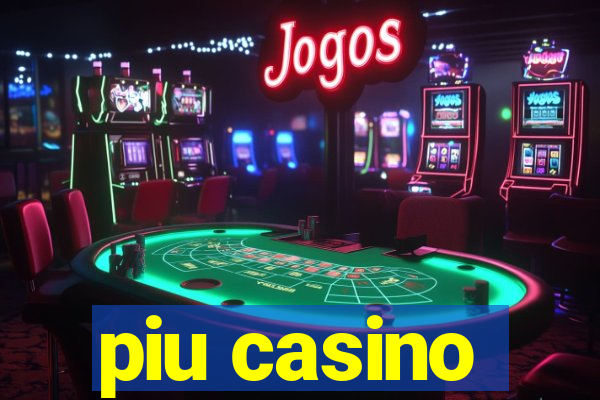 piu casino