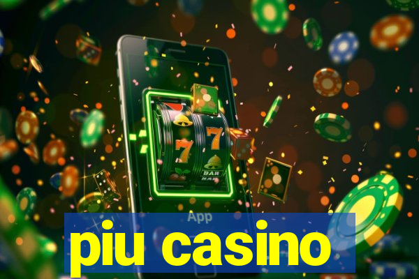 piu casino