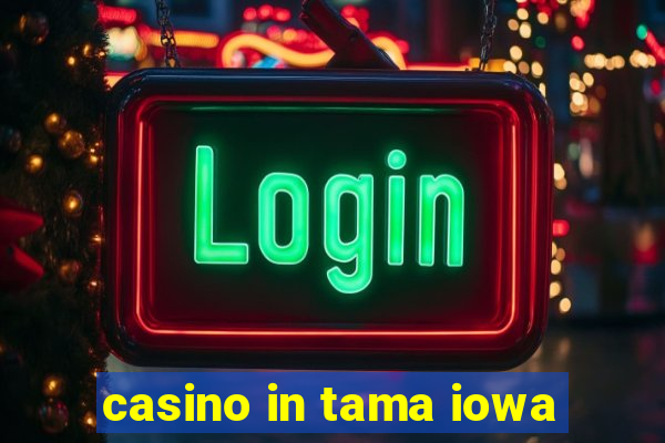 casino in tama iowa