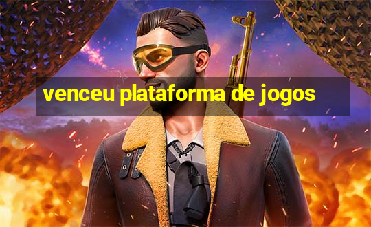 venceu plataforma de jogos