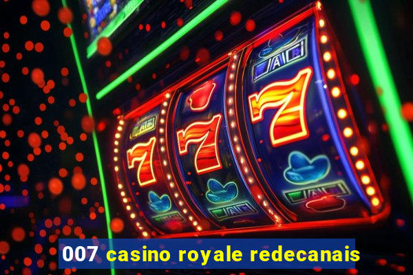 007 casino royale redecanais