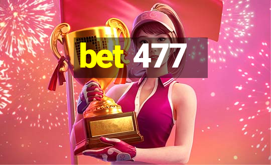 bet 477