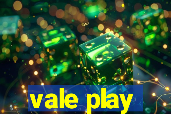 vale play