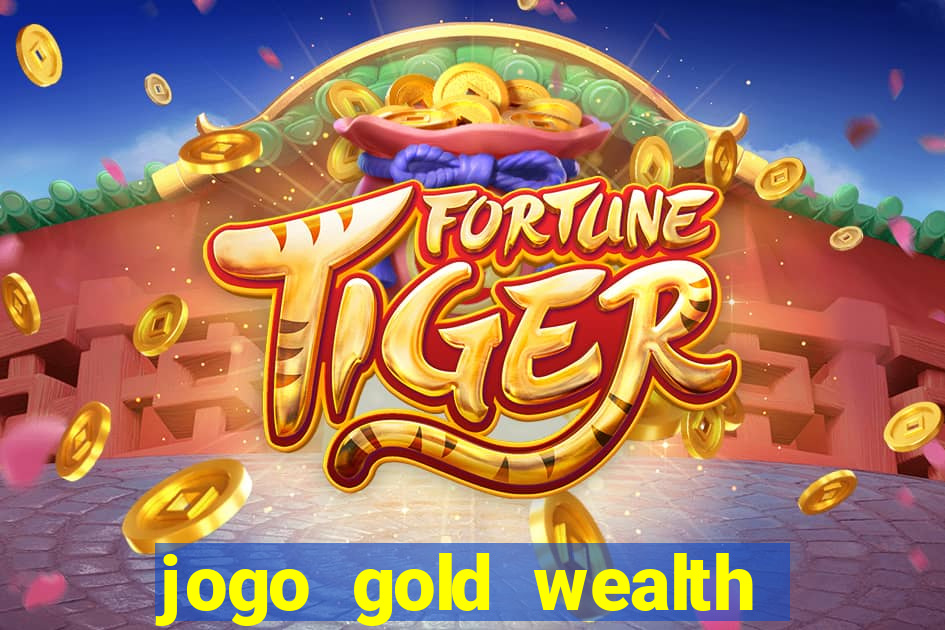 jogo gold wealth fa fa fa