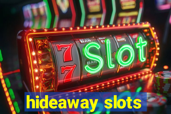 hideaway slots