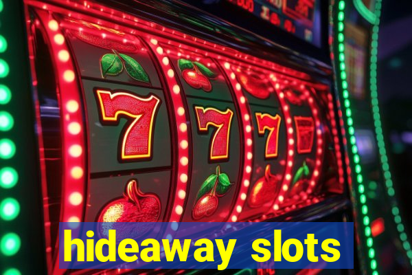 hideaway slots