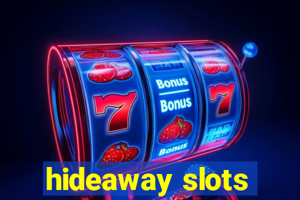 hideaway slots