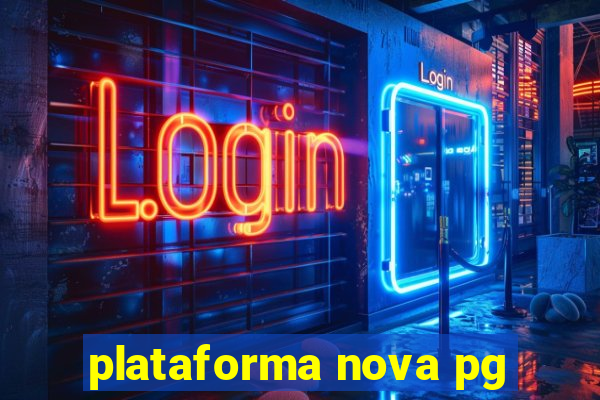 plataforma nova pg