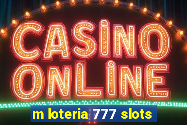 m loteria 777 slots