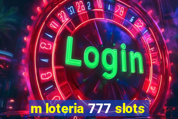 m loteria 777 slots