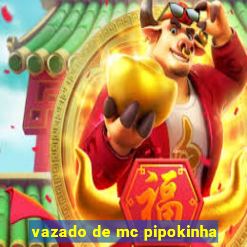 vazado de mc pipokinha