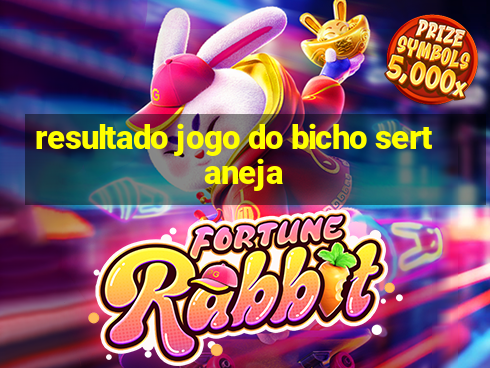 resultado jogo do bicho sertaneja