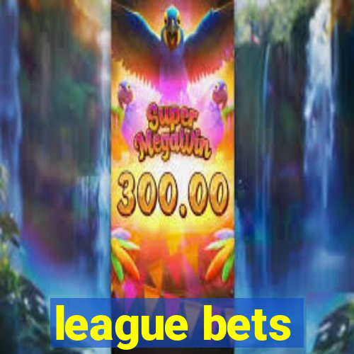 league bets