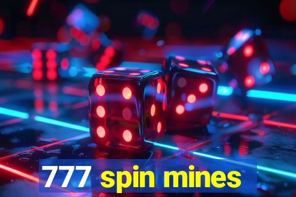 777 spin mines