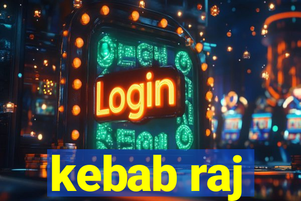 kebab raj