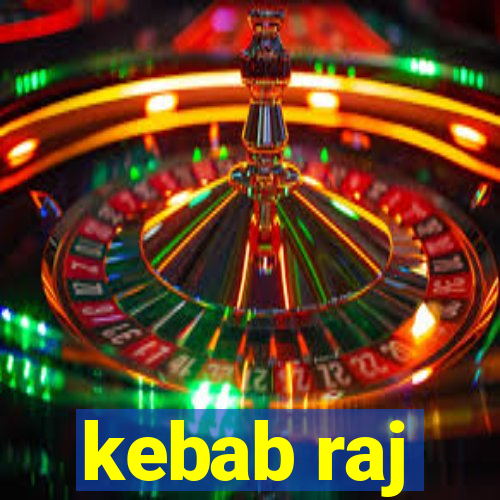 kebab raj