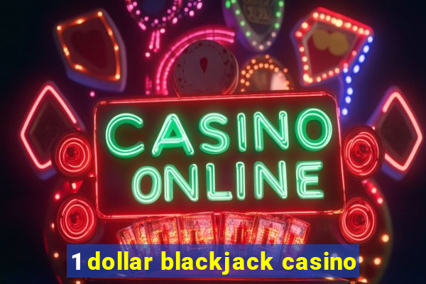 1 dollar blackjack casino