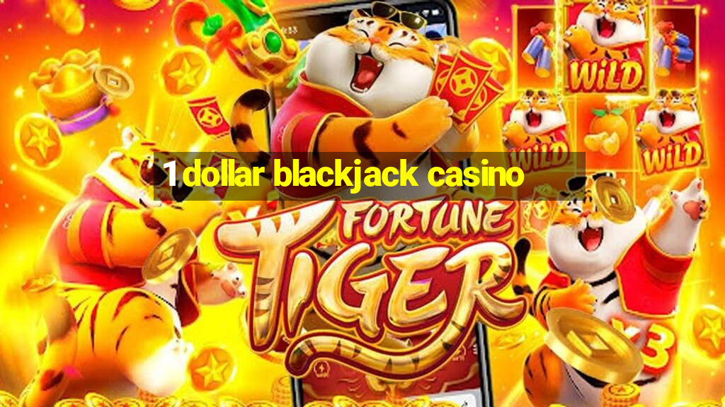 1 dollar blackjack casino