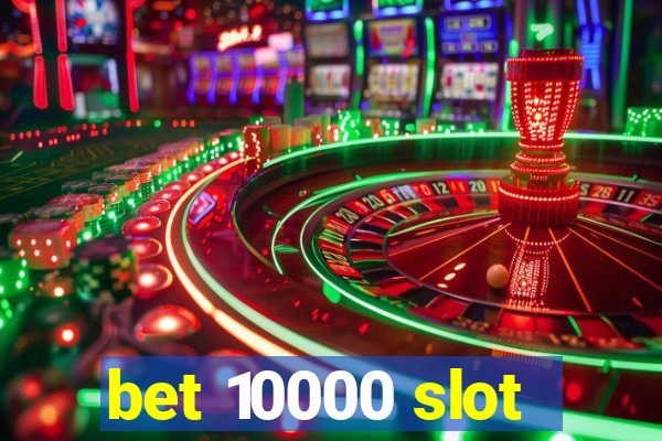 bet 10000 slot