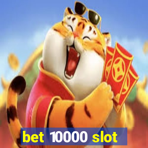 bet 10000 slot