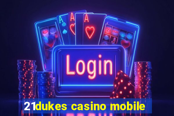 21dukes casino mobile