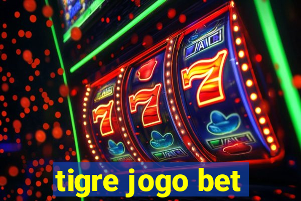 tigre jogo bet