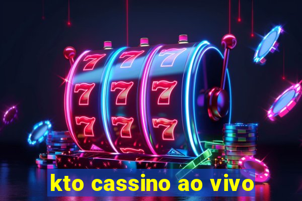 kto cassino ao vivo