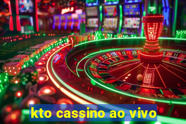 kto cassino ao vivo