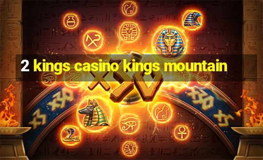 2 kings casino kings mountain