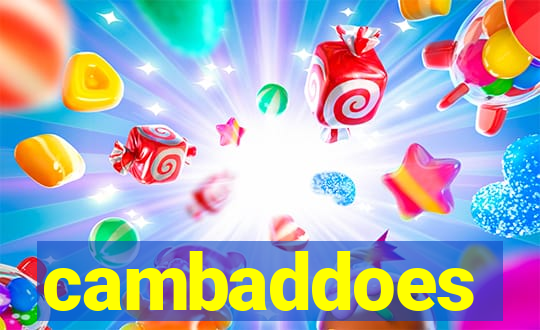 cambaddoes