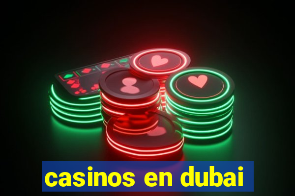 casinos en dubai