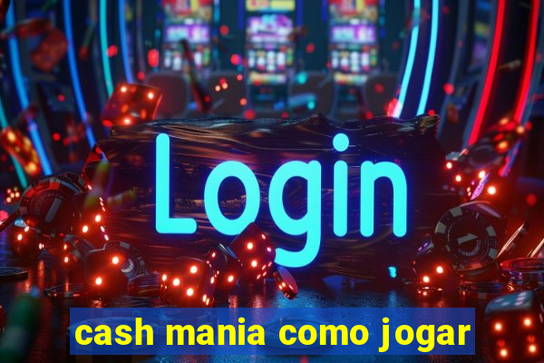 cash mania como jogar