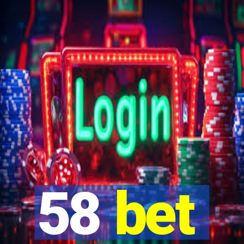 58 bet