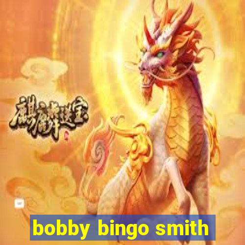 bobby bingo smith