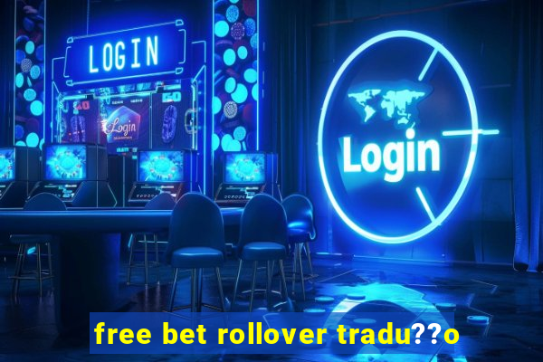 free bet rollover tradu??o