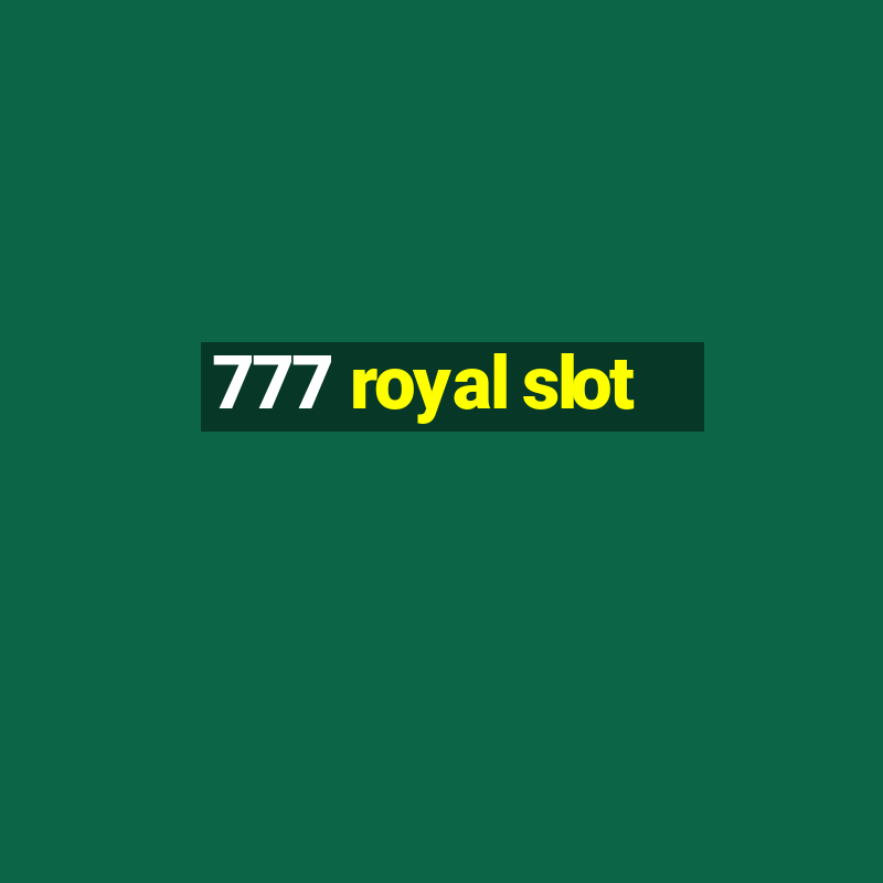 777 royal slot