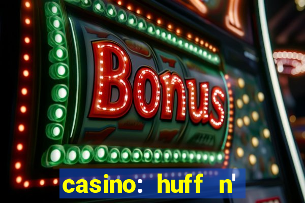 casino: huff n' puff payout