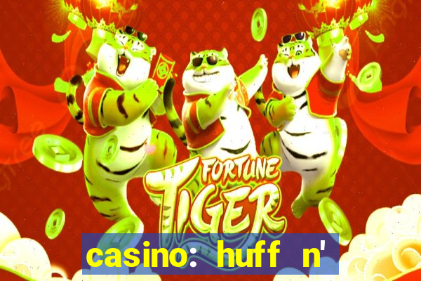 casino: huff n' puff payout