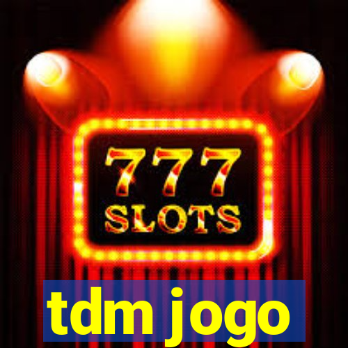 tdm jogo