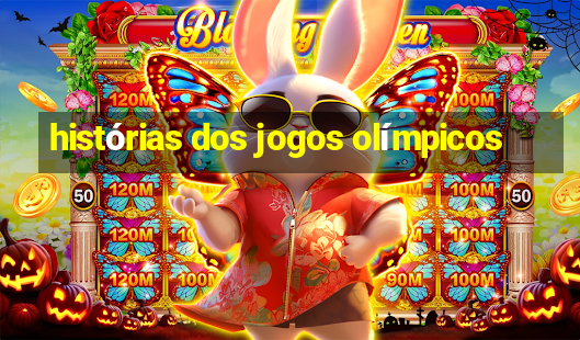 histórias dos jogos olímpicos