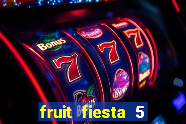 fruit fiesta 5 reel slot