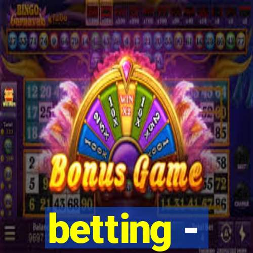 betting -