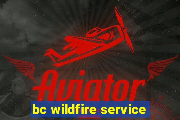 bc wildfire service