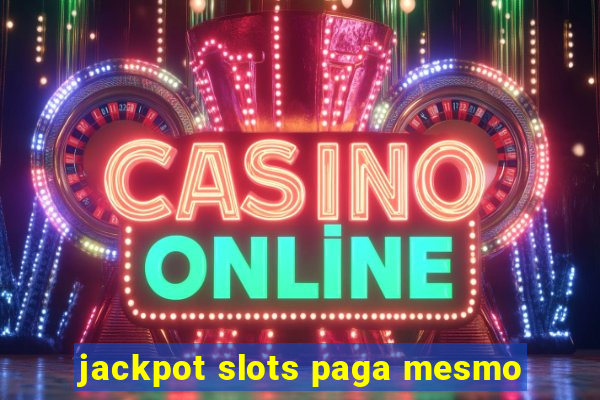 jackpot slots paga mesmo