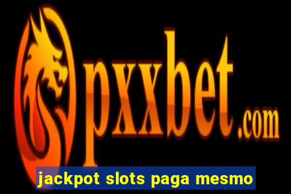 jackpot slots paga mesmo