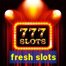 fresh slots