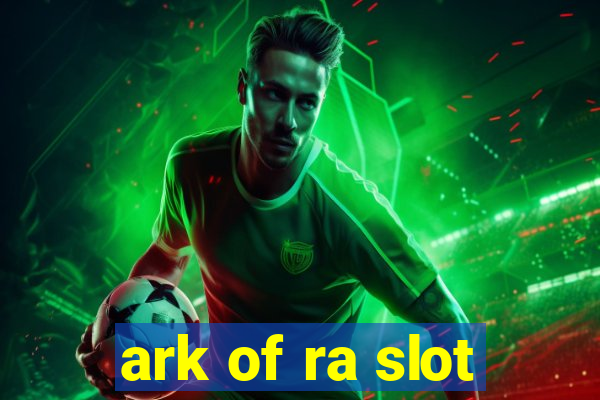 ark of ra slot