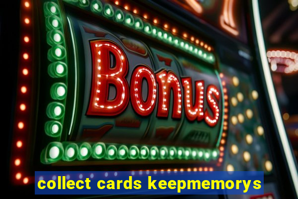 collect cards keepmemorys