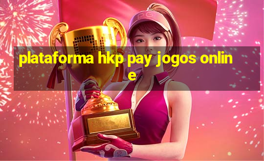 plataforma hkp pay jogos online