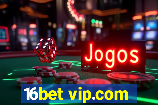 16bet vip.com